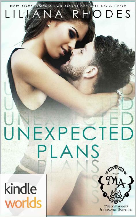 Melody Anne's Billionaire Universe: Unexpected Plans (Kindle Worlds Novella)