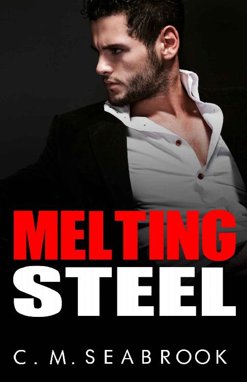 Melting Steel: An Alpha Billionaire Romance by Seabrook,C.M.