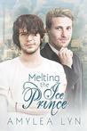 Melting The Ice Prince (2013) by Amylea Lyn