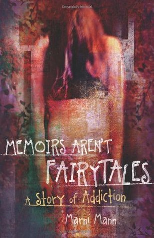 Memoirs Aren't Fairytales: A Story of Addiction (2011)