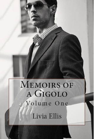 Memoirs of a Gigolo Volume One (2000) by Livia Ellis