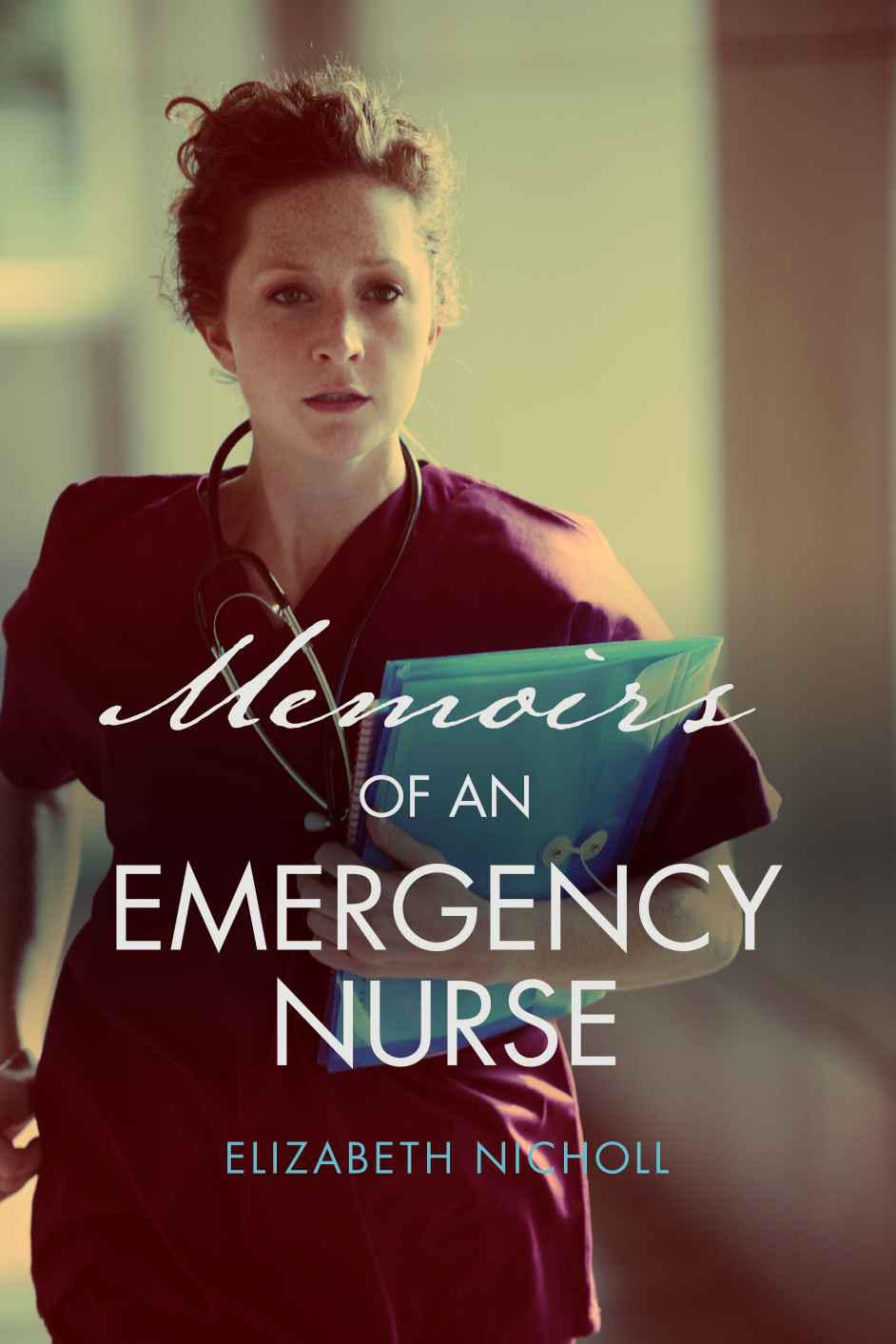 Memoirs of an Emergency Nurse by Nicholl, Elizabeth