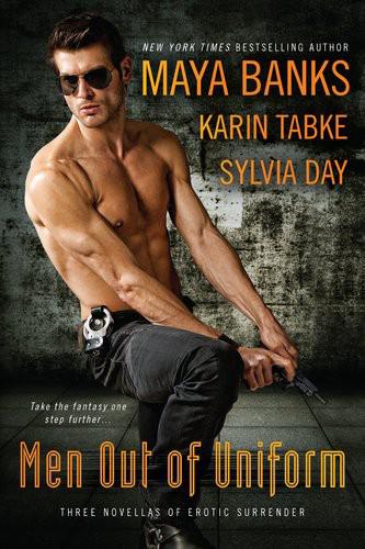 Men Out of Uniform: Three Novellas of Erotic Surrender by Maya Banks