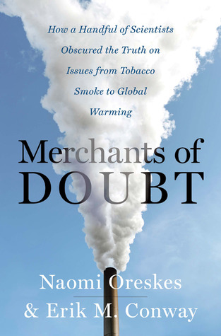 Merchants of Doubt: How a Handful of Scientists Obscured the Truth on Issues from Tobacco Smoke to Global Warming (2010)