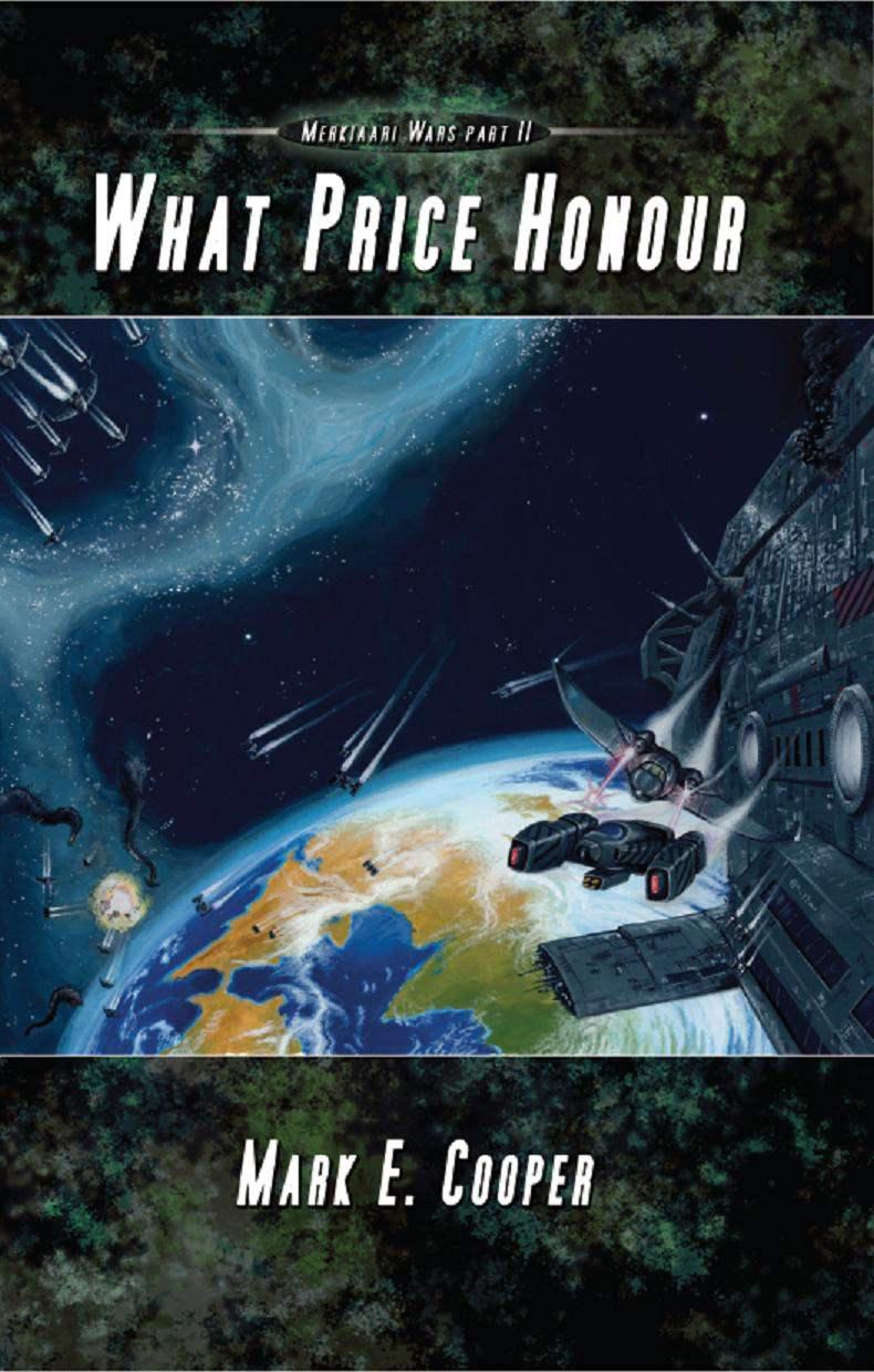 Merkiaari Wars: 02 - What Price Honour by Mark E. Cooper