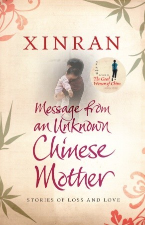 Message from an Unknown Chinese Mother: Stories of Loss and Love (2010) by Xinran