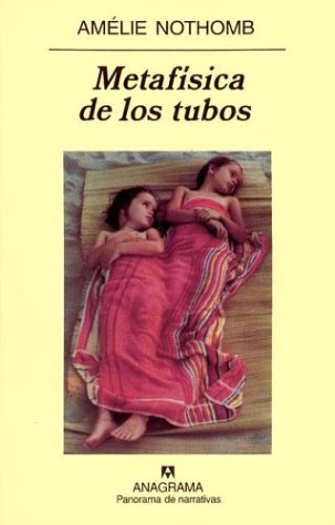 Metafísica de los tubos (2003) by Amélie Nothomb