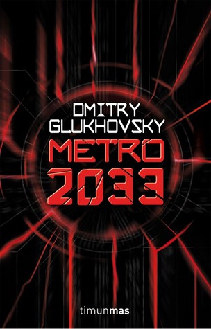 Metro 2033 (2000) by Dmitry Glukhovsky