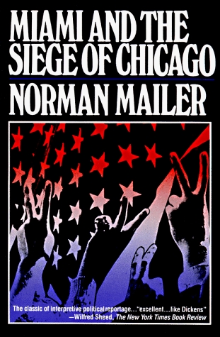 Miami and the Siege of Chicago (1986) by Norman Mailer