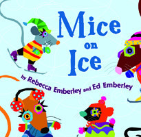 Mice on Ice (2012) by Rebecca Emberley