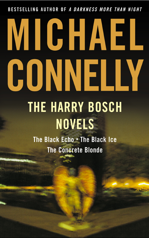 Michael Connelly by The Harry Bosch Novels: The Black Echo, the Black Ice, the Concrete Blonde