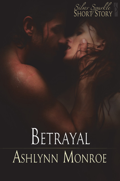 Microsoft Word - Betrayal-Ashlynn_Monroe.doc by Dawn