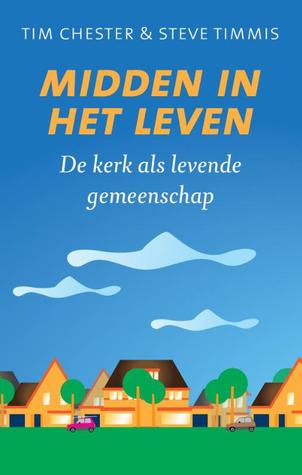 Midden in het leven (2012) by Tim Chester