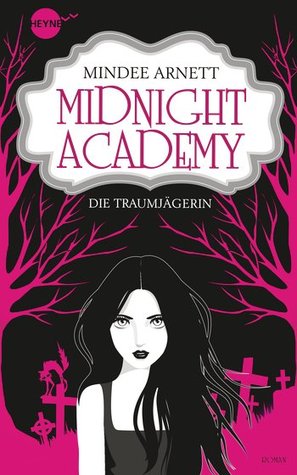 Midnight Academy: Die Traumjägerin (2014) by Mindee Arnett