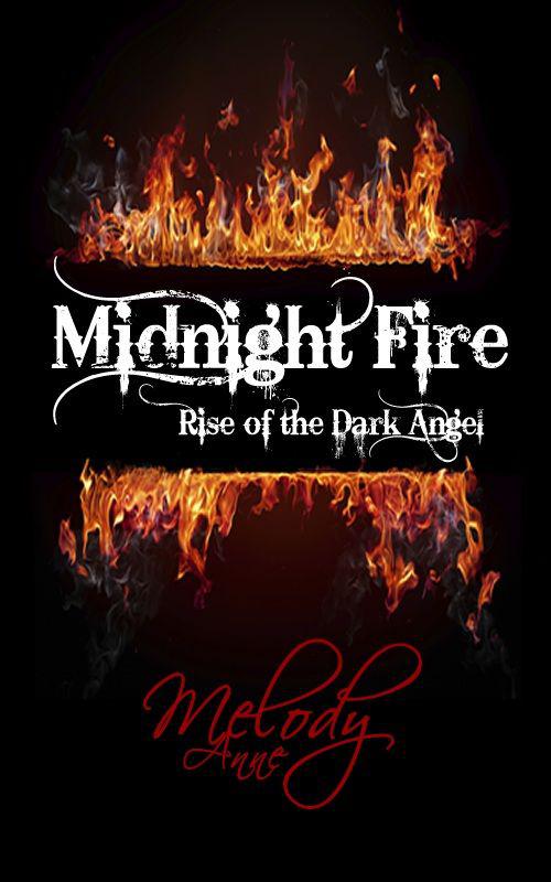 Midnight Fire - Rise of the Dark Angel - Book One