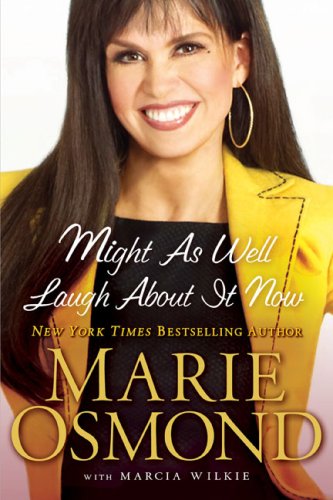 Might as Well Laugh About It Now by Marie Osmond