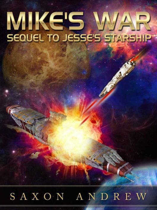 Mike's War: Sequel to Jesse's Starship by Saxon Andrew