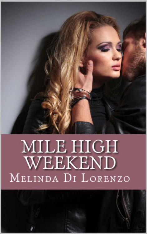 Mile High Weekend (Opposites Attract Book 1) by Di Lorenzo, Melinda