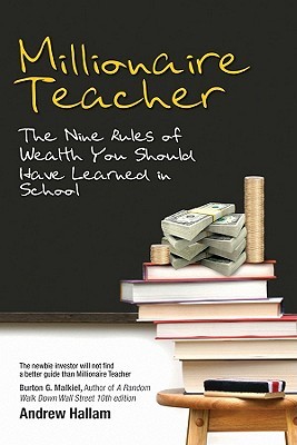 Millionaire Teacher: The Nine Rules of Wealth You Should Have Learned in School (2011) by Andrew Hallam