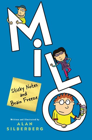 Milo: Sticky Notes and Brain Freeze (2010) by Alan Silberberg