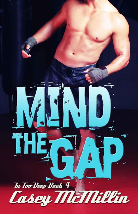 Mind the Gap (In Too Deep) by McMillin, Casey