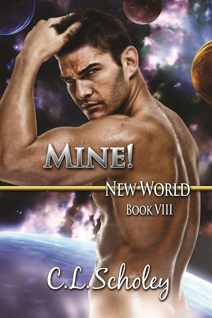 MINE! [New World Book 8] by C.L. Scholey