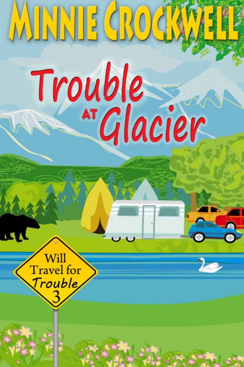 Minnie Crockwell - Will Travel for Trouble 03 - Trouble at Glacier