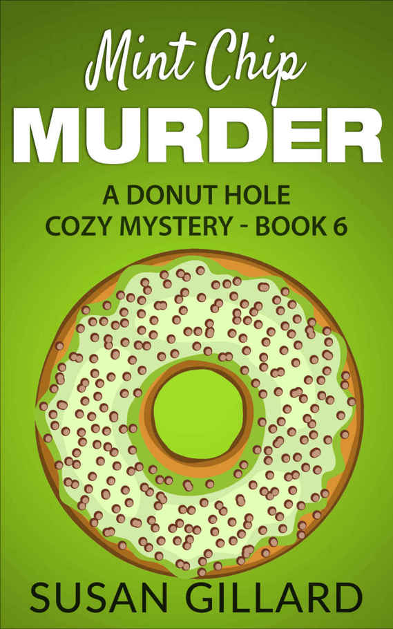 Mint Chip Murder: A Donut Hole Cozy Mystery - Book 6 by Susan Gillard