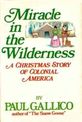 Miracle in the Wilderness: A Christmas Story of Colonial America (1975) by Paul Gallico