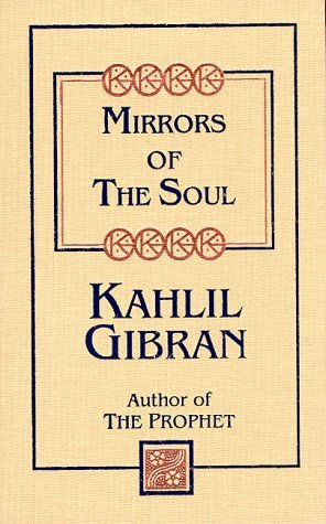 Mirrors of the Soul (1999) by Kahlil Gibran