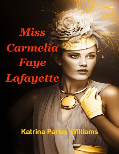 Miss Carmelia Faye Lafayette by Katrina Parker Williams