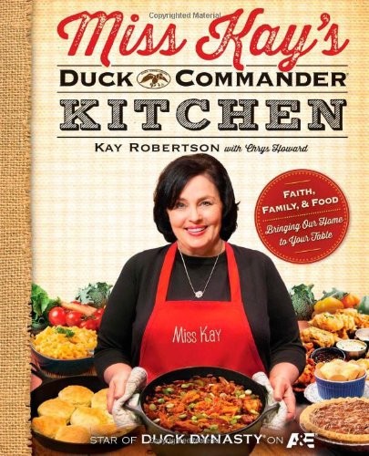 Miss Kay's Duck Commander Kitchen by Kay  Robertson