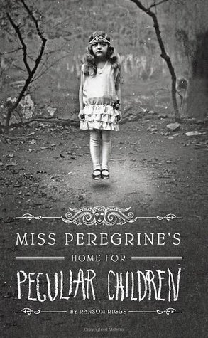Miss Peregrine's Home for Peculiar Children (2011) by Ransom Riggs