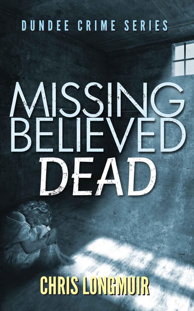 Missing Believed Dead by Chris Longmuir