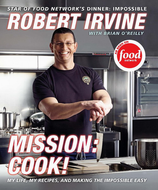 Mission: Cook! by Robert Irvine