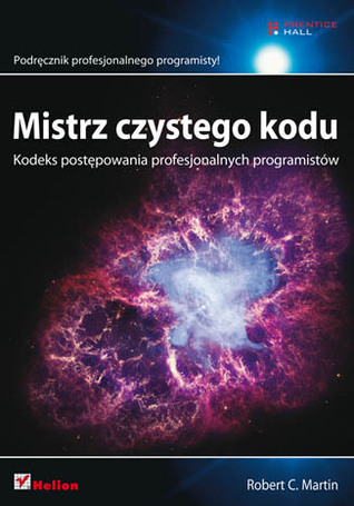 Mistrz czystego kodu. Kodeks postępowania profesjonalnych programistów (2013) by Robert C. Martin