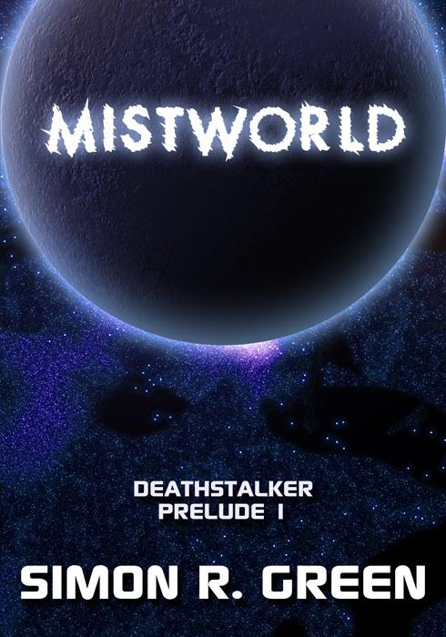 Mistworld (Deathstalker Prelude) by Green, Simon R.