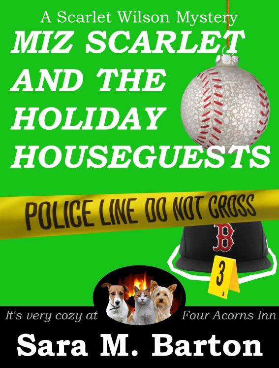 Miz Scarlet and the Holiday Houseguests (A Scarlet Wilson Mystery #3) by Barton, Sara M.