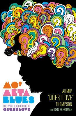 Mo' Meta Blues: The World According to Questlove (2013) by Ahmir Questlove Thompson