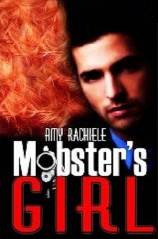 Mobster's Girl (2012) by Amy Rachiele