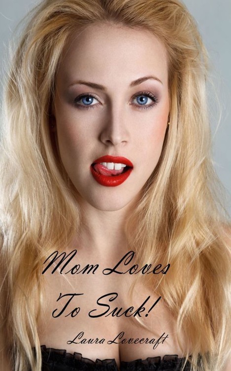 Mom Loves to Suck by Laura Lovecraft