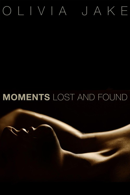 Moments Lost and Found by Jake, Olivia