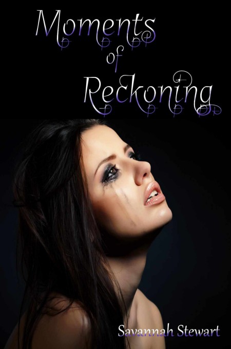 Moments of Reckoning by Savannah Stewart