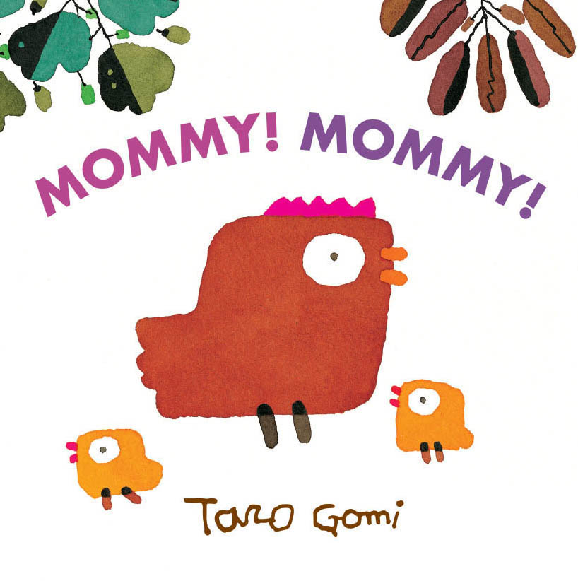 Mommy! Mommy! (2009) by Taro Gomi