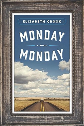 Monday, Monday: A Novel by Elizabeth Crook