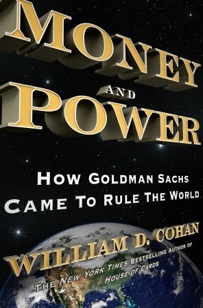 Money and Power: How Goldman Sachs Came to Rule the World (2011)