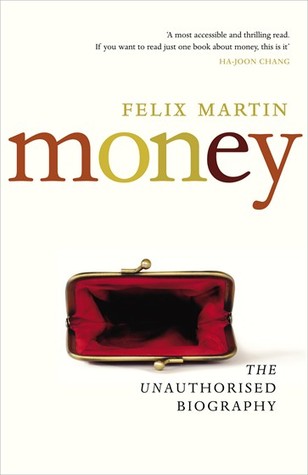 Money: The Unauthorised Biography (2013) by Felix Martin