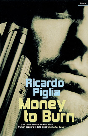 Money to Burn (2004) by Ricardo Piglia