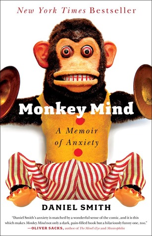 Monkey Mind: A Memoir of Anxiety (2012) by Daniel B. Smith