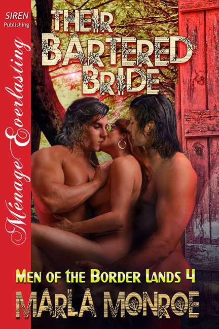 Monroe, Marla - Their Bartered Bride [Men of the Border Lands 4] (Siren Publishing Ménage Everlasting) by Marla Monroe